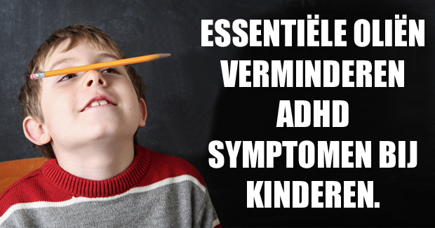 Essentiële oliën verminderen ADHD symptomen bij kinderen